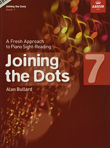 Alan Bullard: Joining The Dots - Book 7: A Fresh Approach to Piano Sight-Reading (Joining the dots (ABRSM)) von ABRSM